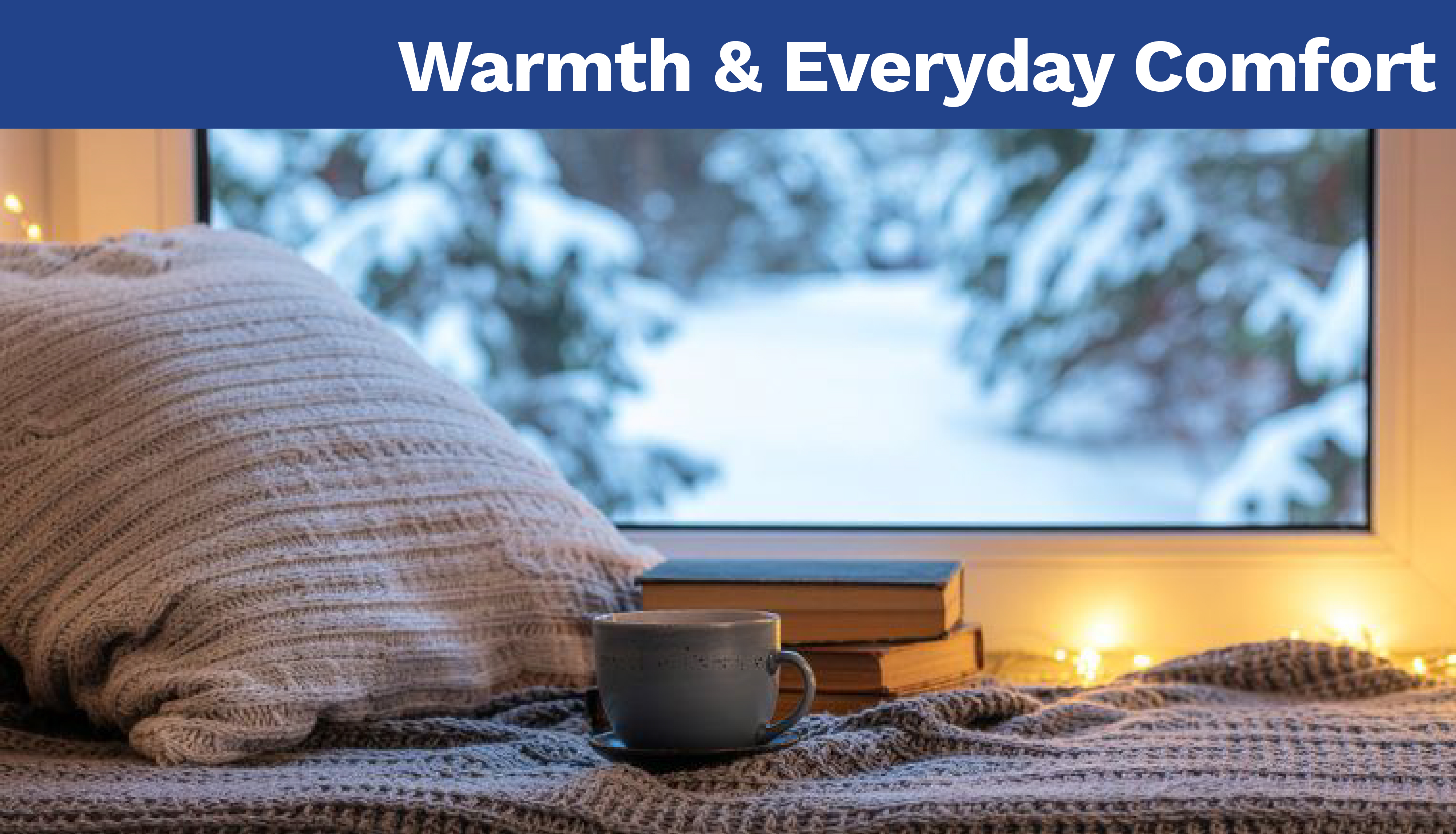 Warmth & Everyday Comfort