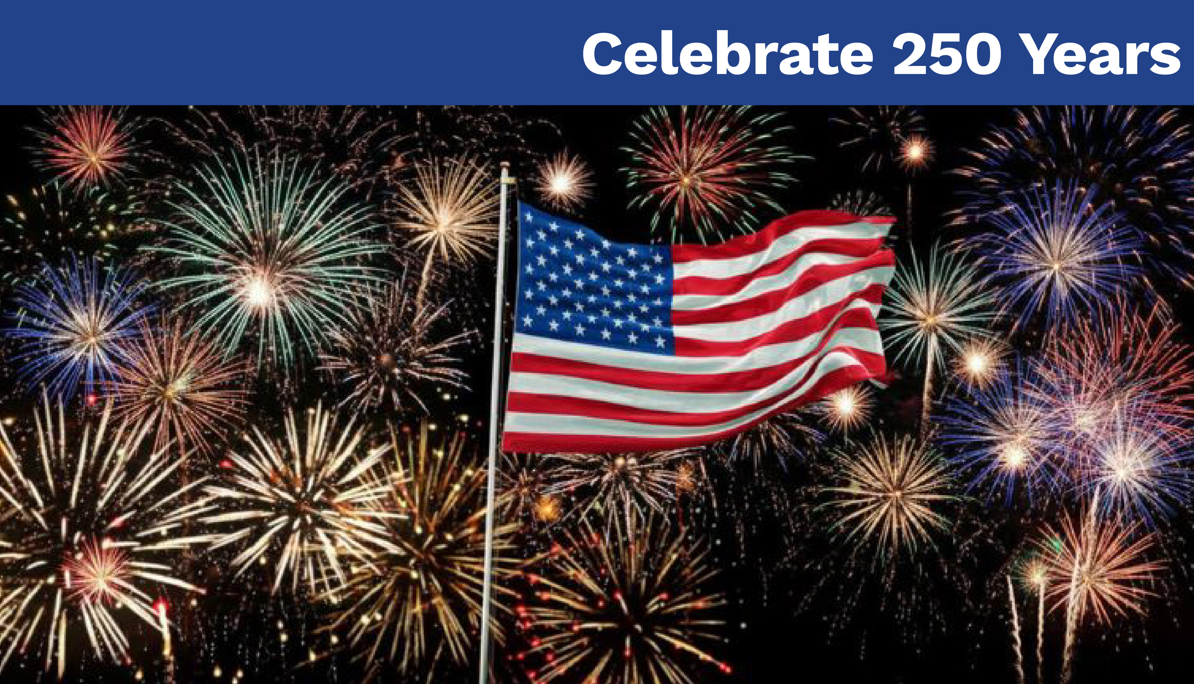 Celebrate 250 Years!