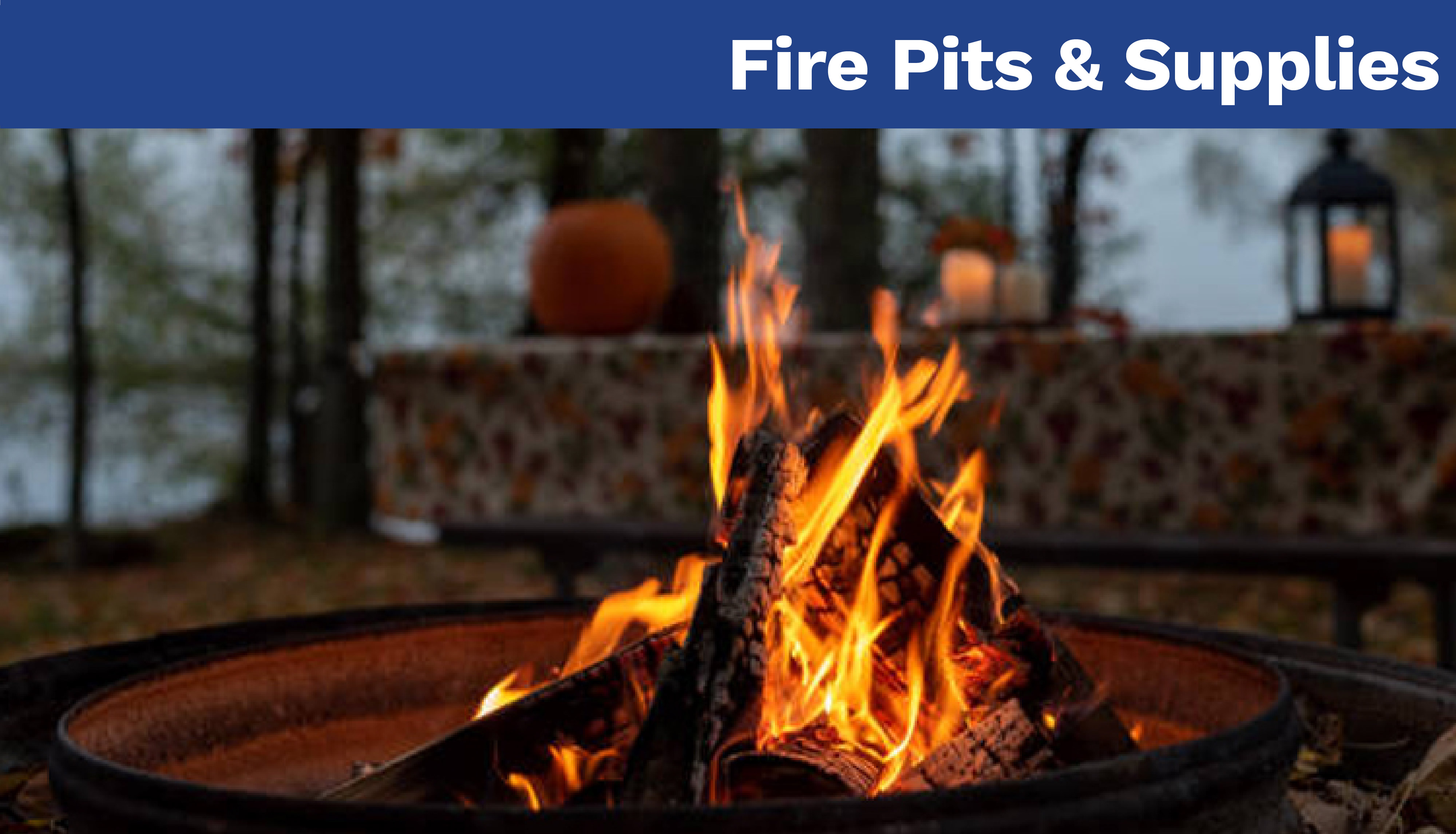 Fire Pits & Supplies